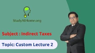 Watch 26. Custom Lecture 2 - AY 2017-18 Indirect Taxes | by CA Raj K Agrawal Video