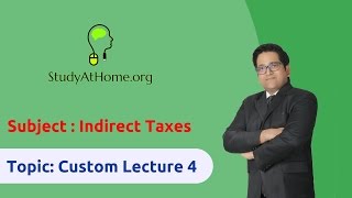 Watch 28. Custom Lecture 4 - AY 2017-18 Indirect Taxes | by CA Raj K Agrawal Video