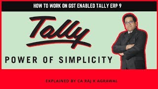Watch How to work on GST enabled Tally ERP 9 | explained by CA Raj K Agrawal Video