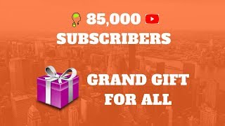 Watch 85,000 + Subscribers | Grand Gift for all Video