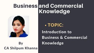 Watch Introduction to Business & Commercial Knowledge | CA Foundation by CA Shilpum Khanna Video