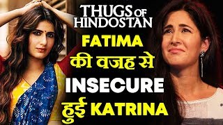 Watch Katrina Kaif FEELS INSECURE Of Fatima | Thugs Of Hindostan Video