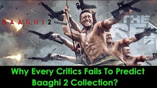 Watch Why Every Bollywood Critics Failed To Predict The Collection Of Baaghi 2? Video