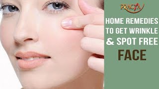 Watch Home Remedies To Get Wrinkle and Spot Free Face Video