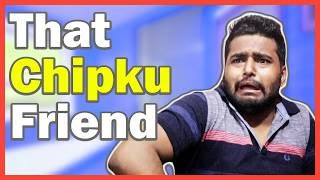 Watch Every INDIAN BEST FRIEND (Chipku Friend) || KG is HERE Video