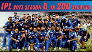 Watch IPL 2013 | IPL 6 in 200 seconds | Mumbai's 1st Title Video