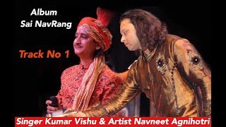 Watch Album Sai Navrang | Track no 1 | Singer Kumar vishu| Sai bhajan | Navneet Agnihotri| Video