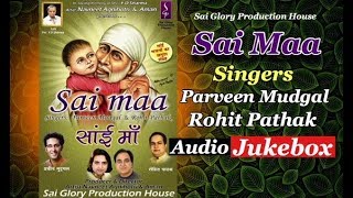 Watch Best Sai Baba Bhajans | Sai Maa | Full Album | Parveen Mudgal | Rohit Pathak | Sai Glory | Video