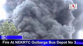 Watch Fire At NEKRTC Gulbarga Bus Depot No 3 For More Details Watch Video Video