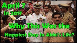 Watch April 7 This Was The Happies Day In Akshay Kumar's Life In 2017 Video