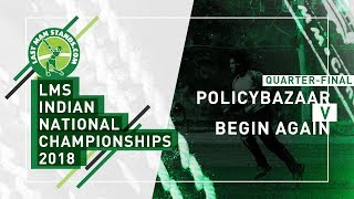 Watch LMS India National Championships 2018 I Policybazaar v Begin Again Video