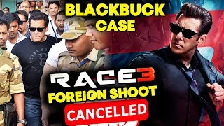 Watch Blackbuck Case Effect - RACE 3 OUTDOOR Shooting CANCELLED | Salman Khan Video