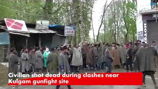 Watch Civilian shot dead during clashes near Kulgam gunfight site Video