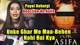 Watch Unke Ghar Me Maa-Behen Nahi Hai Kya | Payal Rohtgi Angry Reaction On Asifa Kathua Case Video