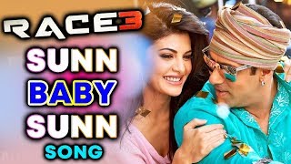 Watch Sunn Baby Sunn RACE 3 Song | Salman Khan | Jacqueline Fernandez Video