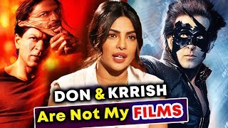 Watch DON And KRRISH Are Not My Films, Says Priyanka Chopra Video