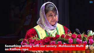 Watch Something wrong with our society: Mehbooba Mufti on Kathua rape Video