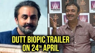 Watch Rajkumar Hirani CONFIRMS Ranbir Kapoor's DUTT Biopic TRAILER On 24th April Video
