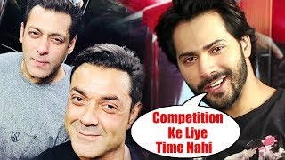 Watch Salman Khan Is My Angel For Bobby Deol, Varun Dhawan On Competition With Tiger Shroff Video