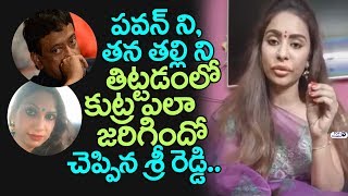 Watch Sri Reddy Reveals Unknown Secrets of Using Abusive words on Pawan Kalyan and his mother Video