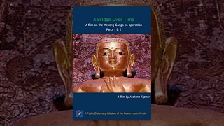 Watch A Bridge Over Time- A Film On The Mekong-Ganga Cooperation Part I Video