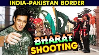 Watch Salman Khan's BHARAT To Be SHOT At India Pakistan Border Video