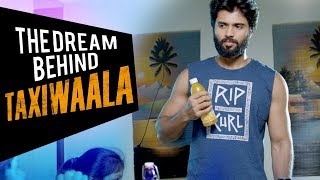 Watch The Dream Behind Taxiwaala - Vijay Deverakonda, Priyanka Jawalkar, Malavika Nair Video