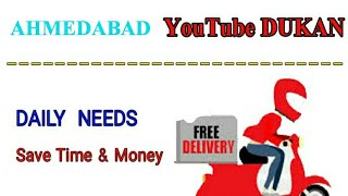 Watch AHMEDABAD         :-  YouTube  DUKAN  | Online Shopping |  Daily Needs Home Supply  |  Home Delivery Video