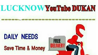 Watch LUCKNOW    :-  YouTube  DUKAN  | Online Shopping |  Daily Needs Home Supply  |  Home Delivery Video