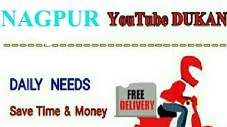 Watch NAGPUR        :-  YouTube  DUKAN  | Online Shopping |  Daily Needs Home Supply  |  Home Delivery Video