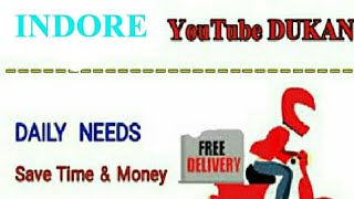 Watch INDORE      :-  YouTube  DUKAN  | Online Shopping |  Daily Needs Home Supply  |  Home Delivery Video