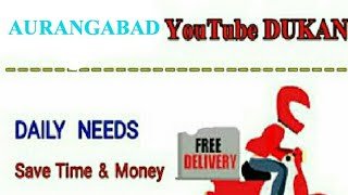 Watch AURANGABAD       :-  YouTube  DUKAN  | Online Shopping |  Daily Needs Home Supply  |  Home Delivery Video