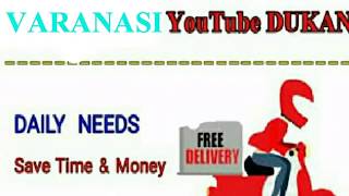Watch VARANASI       :-  YouTube  DUKAN  | Online Shopping |  Daily Needs Home Supply  |  Home Delivery Video