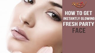Watch How To Get Instantly Glowing Fresh Party Face Video