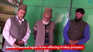 Watch Geelani barred again from offering Friday prayers Video