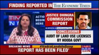 Watch Dhingra Commission nails Robert Vadra for making unlawful gains of Rs 50.5 crore in a land deal Video