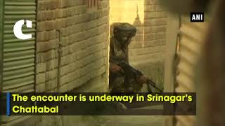 Watch Encounter underway between security forces,militants in Srinagarâ€™s Chattabal Video