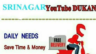 Watch SRINAGAR      :-  YouTube  DUKAN  | Online Shopping |  Daily Needs Home Supply  |  Home Delivery Video