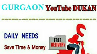 Watch GURGAON      :-  YouTube  DUKAN  | Online Shopping |  Daily Needs Home Supply  |  Home Delivery Video