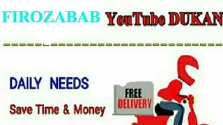 Watch FIROZABAD     :-  YouTube  DUKAN  | Online Shopping |  Daily Needs Home Supply  |  Home Delivery Video