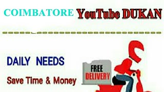 Watch COIMBATORE      :-  YouTube  DUKAN  | Online Shopping |  Daily Needs Home Supply  |  Home Delivery Video