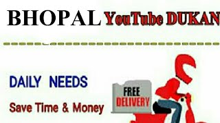 Watch BHOPAL    :-  YouTube  DUKAN  | Online Shopping |  Daily Needs Home Supply  |  Home Delivery Video