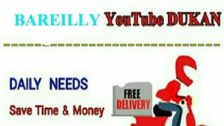 Watch BAREILLY       :-  YouTube  DUKAN  | Online Shopping |  Daily Needs Home Supply  |  Home Delivery Video