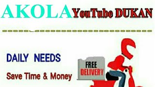 Watch AKOLA      :-  YouTube  DUKAN  | Online Shopping |  Daily Needs Home Supply  |  Home Delivery Video
