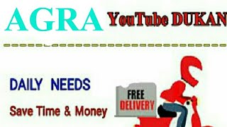 Watch AGRA     :-  YouTube  DUKAN  | Online Shopping |  Daily Needs Home Supply  |  Home Delivery Video