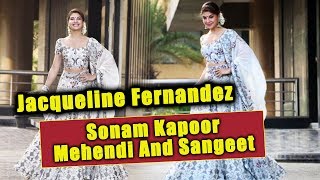 Watch Beautiful Jacqueline Fernandez At Sonam Kapoor's Mehendi And Sangeet Ceremony Video