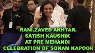 Watch Rani , Zaved Akhtar , Satish Kaushik At Pre Mehandi Celebration Of Sonam Kapoor Video