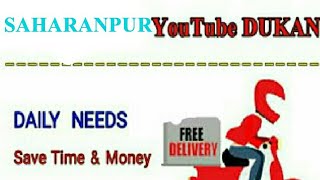Watch SAHARANPUR    :-  YouTube  DUKAN  | Online Shopping |  Daily Needs Home Supply  |  Home Delivery Video