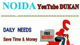 Watch NOIDA       :-  YouTube  DUKAN  | Online Shopping |  Daily Needs Home Supply  |  Home Delivery Video