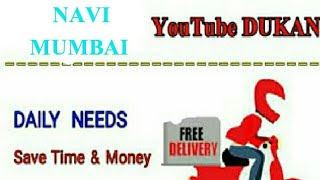 Watch NAVI  MUMBAI     :-  YouTube  DUKAN  | Online Shopping |  Daily Needs Home Supply  |  Home Delivery Video